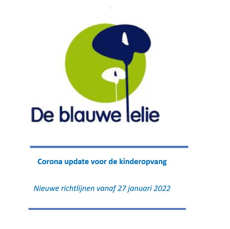 Corona update voor de kinderopvang. Richtlijnen vanaf 27 januari 2022. De Blauwe Lelie